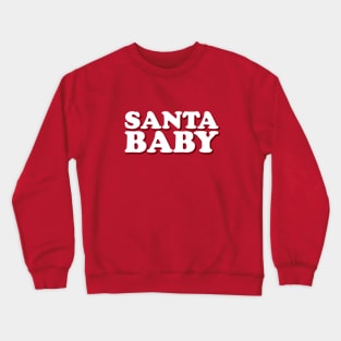 Dear Santa Baby I've been good all year. Crewneck Sweatshirt